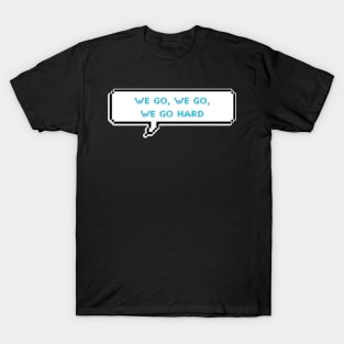 We go hard - Hard - Shinee T-Shirt